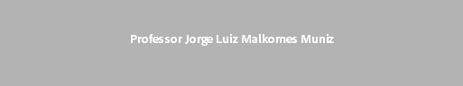  Professor Jorge Luiz Malkomes Muniz