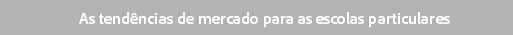 As tendências de mercado para as escolas particulares